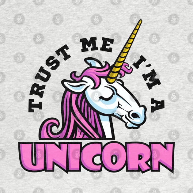 Trust Me I'm a Unicorn by DavesTees